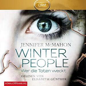 Winter People - Wer die Toten weckt by Jennifer McMahon