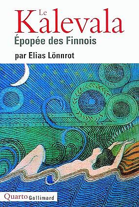 Le Kalevala: Épopée des Finnois by Elias Lönnrot