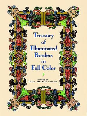 Treasury of Illuminated Borders in Full Color by Carol Belanger Grafton