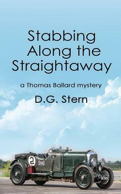 Stabbing Along the Straightaway: a Thomas Ballard mystery by D. G. Stern