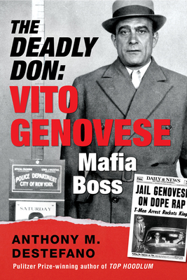 The Deadly Don: Vito Genovese, Mafia Boss by Anthony M. DeStefano