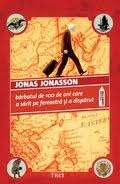 Bărbatul de 100 de ani care a sărit pe fereastră și a dispărut by Jonas Jonasson