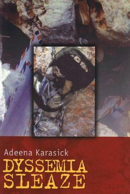 Dyssemia Sleaze by Adeena Karasick