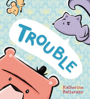 Trouble by Katherine Battersby