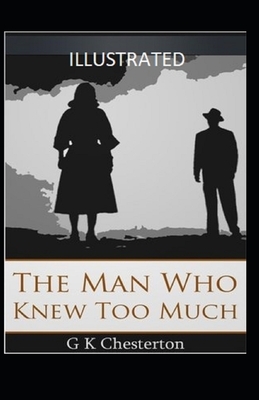 The Man Who Knew Too Much Illustrated by G.K. Chesterton