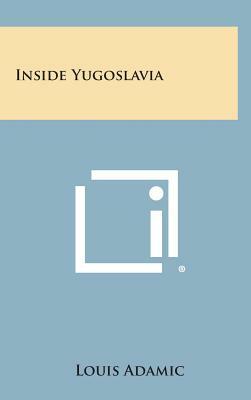 Inside Yugoslavia by Louis Adamic