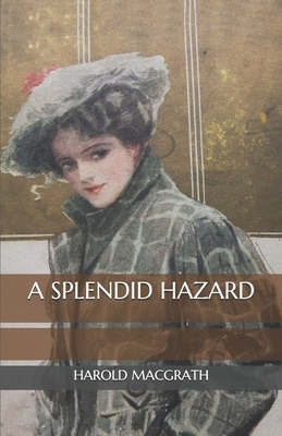 A Splendid Hazard by Harold Macgrath