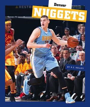 Denver Nuggets by K. C. Kelley