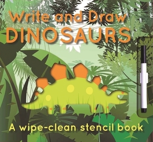 Write and Draw: Dinosaurs: Wipe-Clean Stencil Books by Elise See Tai