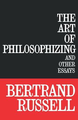 The Art of Philosophizing by Bertrand Russell