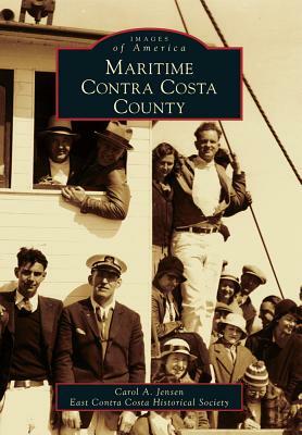 Maritime Contra Costa County by Carol A. Jensen, East Contra Costa Historical Society