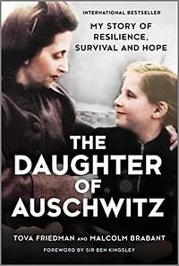 The Daughter of Auschwitz: My Story of Resilience, Survival and Hope by Malcolm Brabant, Tova Friedman