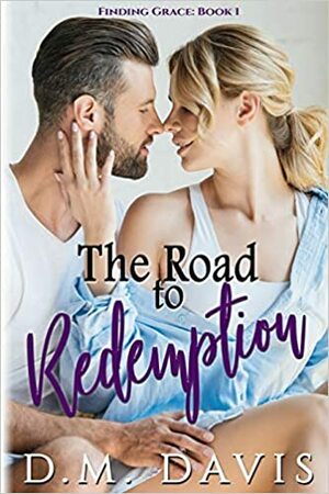 The Road to Redemption by D.M. Davis