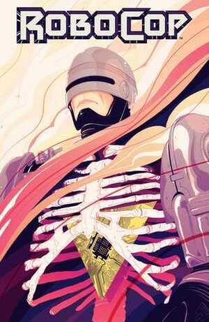 RoboCop: Dead or Alive Vol. 1 by Joshua Williamson, Marissa Louise, Carlos Magno