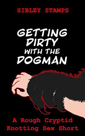 Getting Dirty with the Dogman by Sibley Stamps