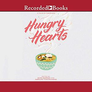 Hungry Hearts: 13 Tales of Food & Love by Elsie Chapman