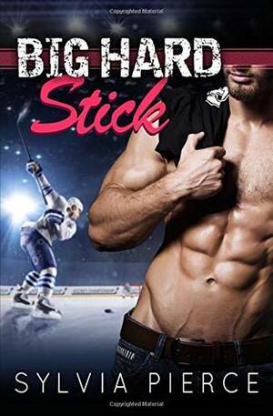 Big Hard Stick by Sylvia Pierce