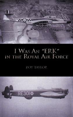 I Was an Erk in the Royal Air Force by Roy Taylor