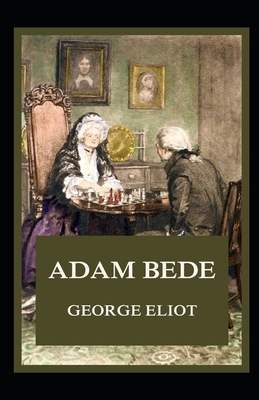 Adam Bede Illustrated by George Eliot