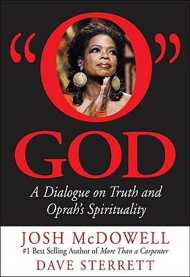 O God: A Dialogue on Truth and Oprah's Spirituality by Josh McDowell, Dave Sterrett