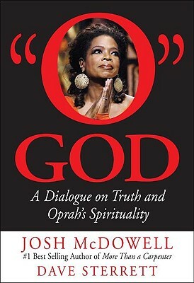 O God: A Dialogue on Truth and Oprah's Spirituality by Dave Sterrett, Josh McDowell