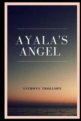 Ayala's Angel by Anthony Trollope