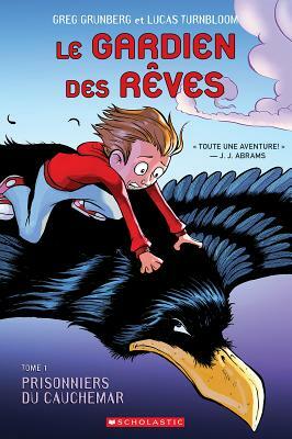 Le Gardien Des R?ves: N? 1 - Prisonniers Du Cauchemar by Greg Grunberg