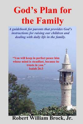 God's Plan For The Family by Robert William Brock Jr