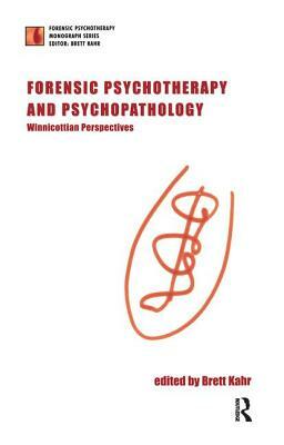 Forensic Psychotherapy and Psychopathology by Brett Kahr