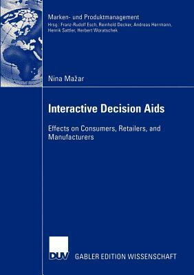 Interactive Decision AIDS: Effects on Consumers, Retailers, and Manufacturers by Nina Mazar