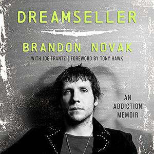 Dreamseller: An Addiction Memoir by Brandon Novak, Joe Frantz