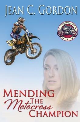 Mending the Motocross Champion by Jean C. Gordon