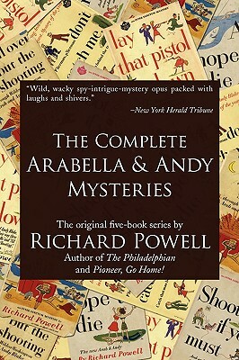 The Complete Arabella and Andy Mysteries by Richard Powell
