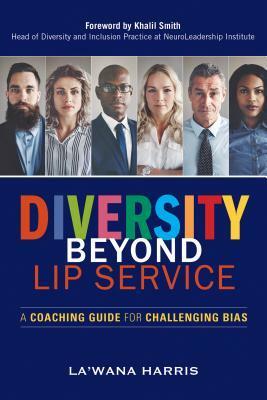 Diversity Beyond Lip Service: A Coaching Guide for Challenging Bias by La'wana Harris