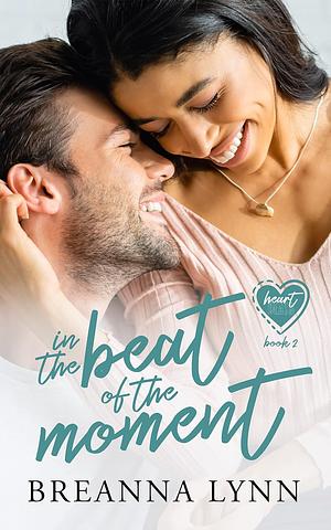 In The Beat of the Moment by Breanna Lynn