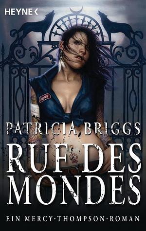 Ruf des Mondes: ein Mercy-Thompson-Roman by Patricia Briggs