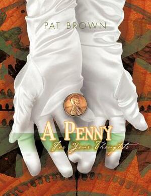 A Penny for Your Thoughts by Pat Brown