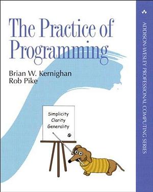 Practice of Programming, The by Brian W. Kernighan, Brian W. Kernighan, Rob Pike