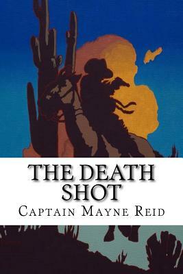 The Death Shot by Captain Mayne Reid