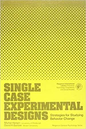 Single Case Experimental Designs: Strategies for Studying Behavior Change by Michel Hersen