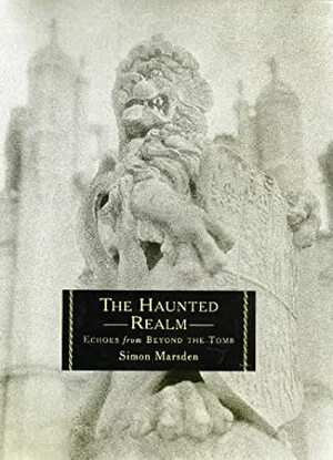 The Haunted Realm by Simon Marsden