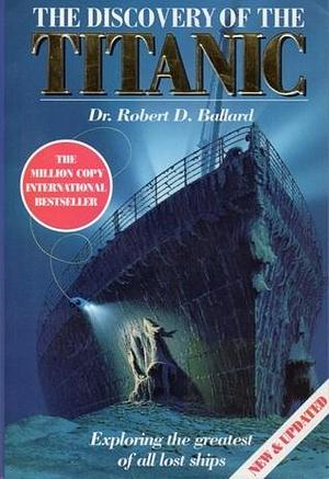 The discovery of the Titanic by Robert D. Ballard, Robert D. Ballard