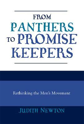 From Panthers to Promise Keepers: Rethinking the Men's Movement by Judith Newton