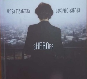 sHEROes by Dina Oganova, Salome Benidze