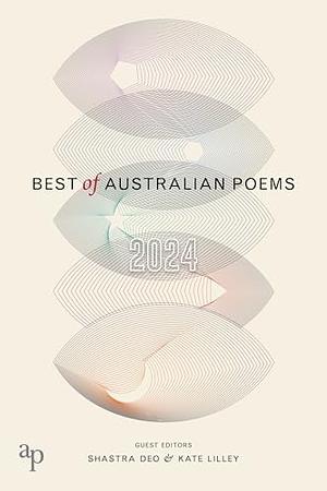 Best of Australian Poems 2024 by Kate Lilley, Shastra Deo