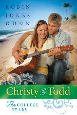 Christy and Todd: The College Years by Robin Jones Gunn