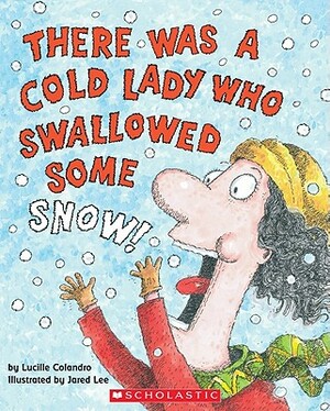 There Was a Cold Lady Who Swallowed Some Snow! [With CD] by Lucille Colandro