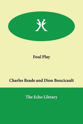 Foul Play by Charles Reade, Dion Boucicault