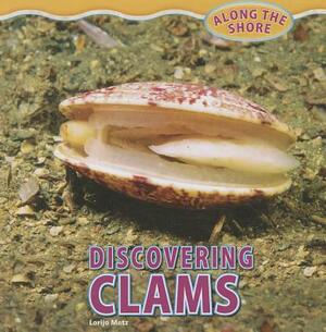 Discovering Clams by Lorijo Metz