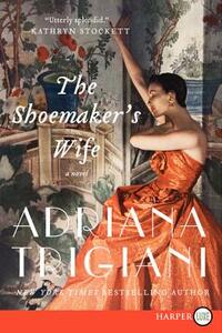 The Shoemaker's Wife by Adriana Trigiani